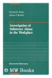 Investigation of Substance Abuse in the Workplace / Peyton B. Schur, James F. Broder