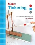 Tinkering: Kids Learn by Making Stuff (Make)