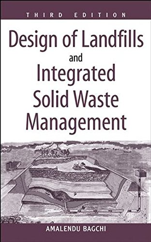Design of Landfills and Integrated Solid Waste Management, by Amalendu Bagchi Design of Landfills and Integrated Solid Waste Management, by Amalendu Bagchi
