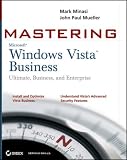 Mastering Windows Vista Business: Ultimate, Business, and Enterprise (Mastering)