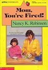 Mom, You're Fired!