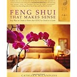 Feng Shui that Makes Sense - Easy Ways to Create a Home that FEELS as Good as it Looks