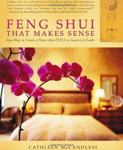 Feng Shui that Makes Sense - Easy Ways to Create a Home that FEELS as Good as it Looks