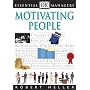 Motivating People (Essential Managers)