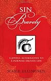 Sin Bravely: A Joyful Alternative to the Purpose-driven Life