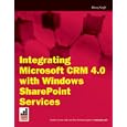 Integrating Microsoft CRM 4.0 with Windows SharePoint Services (Wrox Briefs)