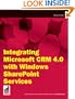 Integrating Microsoft CRM 4.0 with Windows SharePoint Services (Wrox Briefs)