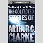 The Collected Stories of Arthur C. Clarke: 1937-1999 (Unabridged Selections) | [Arthur C. Clarke]