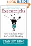 Executricks: Or How to Retire While You're Still Working