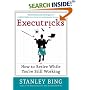 Executricks: Or How to Retire While You're Still Working