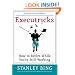 Executricks: Or How to Retire While You're Still Working