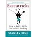 Executricks: Or How to Retire While You're Still Working