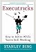  : Executricks: Or How to Retire While You're Still Working