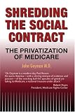 Shredding the Social Contract: The privatization of Medicare