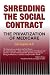 Shredding the Social Contract: The privatization of Medicare