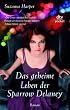 Das geheime Leben der Sparrow Delaney: Roman