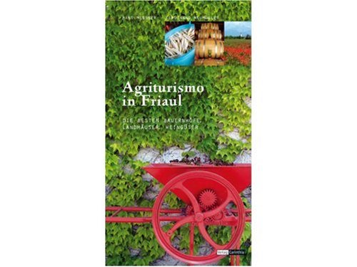City Travel Guides Discounted  Bücher : Agriturismo in Friauls: Die besten Bauernhöfe, Landhäuser, Weingüter