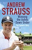 Winning the Ashes down under : the captain's story