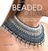 Beaded Collars: 10 Decorative Neck Pieces Built with Ladder Stitch