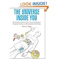 The Universe Inside You: The Extreme Science of the Human Body from Quantum Theory to the Mysteries of the Brain