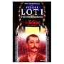 Pierre Loti : Le p�lerin de la plan�te