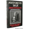 Artorius Rex Discovered: Authentic Discovery of King Arthur (Arthurian History)