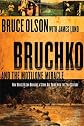 Bruchko And the Motilone Miracle: How Bruce Olson Brought a Stone Age Tribe into the 21st Century