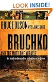 Bruchko And The Motilone Miracle: How Bruce Olson Brought A Stone Age Tribe Into The 21st Century