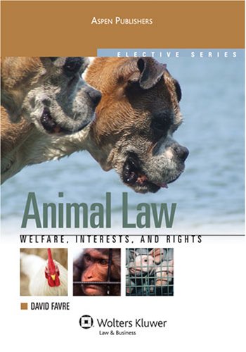 Animal Law: Welfare, Interests, and Rights (Elective Series)