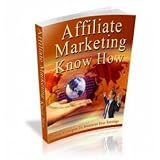 affiliate marketing Affiliate Marketing Know How: Discover How To Make An Impressive Income Through Affiliate Marketing!  AAA+++