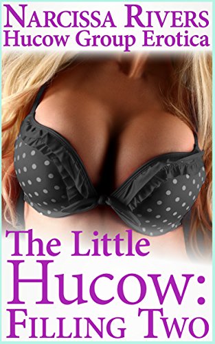 The Little Hucow: Filling Two (Hucow MFFM Group Erotica)