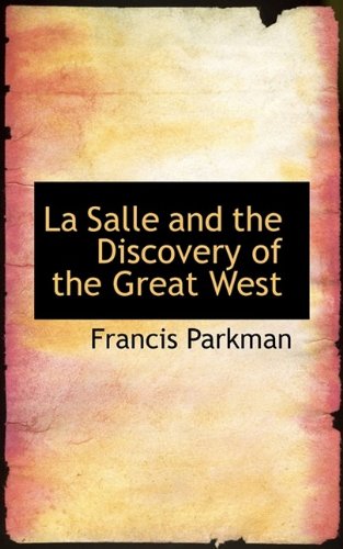 la salle and the discovery of the great west volume i