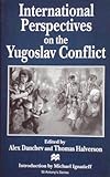 International perspectives on the Yugoslav conflict