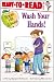 Wash Your Hands! (Robin Hill School Ready-to-Read)