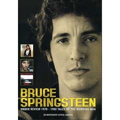 Bruce Springsteen: Under Review-1978-82: Tale of the Working Man by 