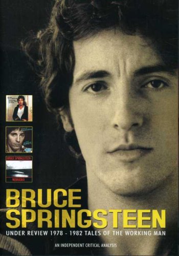 Bruce Springsteen: Under Review-1978-82: Tale of the Working Man