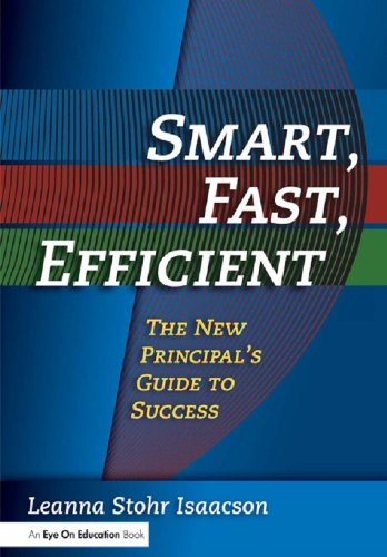 Smart, Fast, Efficient: The New Principal's Guide to Success