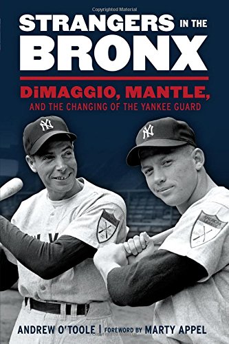 strangers in the bronx dimaggio mantle and the changing of the yankee guard