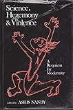 Science, hegemony and violence : a requiem for modernity
