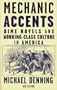 Mechanic Accents: Dime Novels and Working Class Culture in America (Haymarket)
