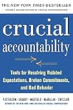 Crucial Accountability: Tools for Resolving Violated Expectations, Broken Commitments, and Bad Behavior, Second Edition ( Paperback)
