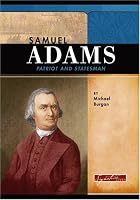 Samuel Adams: Patriot And Statesman (Signature Lives)