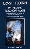 Witnessing Psychoanalysis
 From Vienna Back to Vienna Via Buchenwald and the United States of America,
Ernst Federn