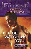 I'll Be Watching You (Harlequin Intrigue Series)