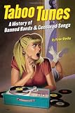 Taboo Tunes: A History of Banned Bands and Censored Songs