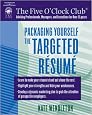 Packaging Yourself: The Targeted Resume (The Five O'Clock Club)