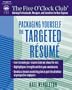 Packaging Yourself: The Targeted Resume (The Five O'Clock Club)