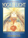 Yoga of Light: Meditations, Mudras, and Expressions of the Divine Feminine
