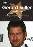 The Gerard Butler Handbook - Everything you need to know about Gerard Butler