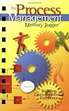 The Process Management Memory Jogger: A Pocket Guide for Building Cross-functional Excellence